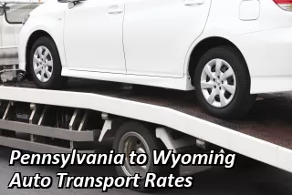 Pennsylvania to Wyoming Auto Transport Rates