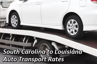 South Carolina to Louisiana Auto Transport Rates